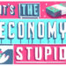 It's,The,Economy,Stupid,Illustration.,A,Common,Saying,When,Asked