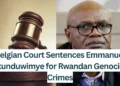 Belgian-Court-Sentences-Emmanuel-for-Rwandan-Crimes