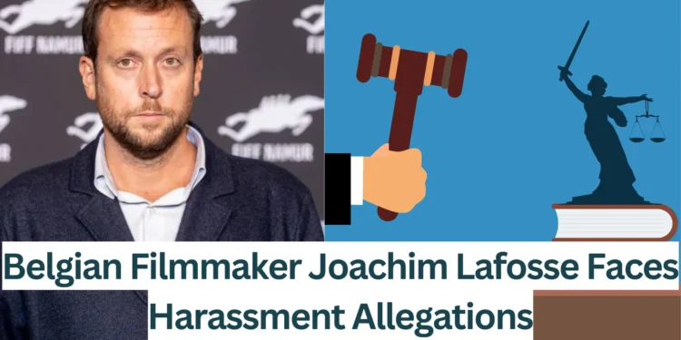 Belgian-Filmmaker-Joachim-Lafosse-Faces-Harassment-Allegations
