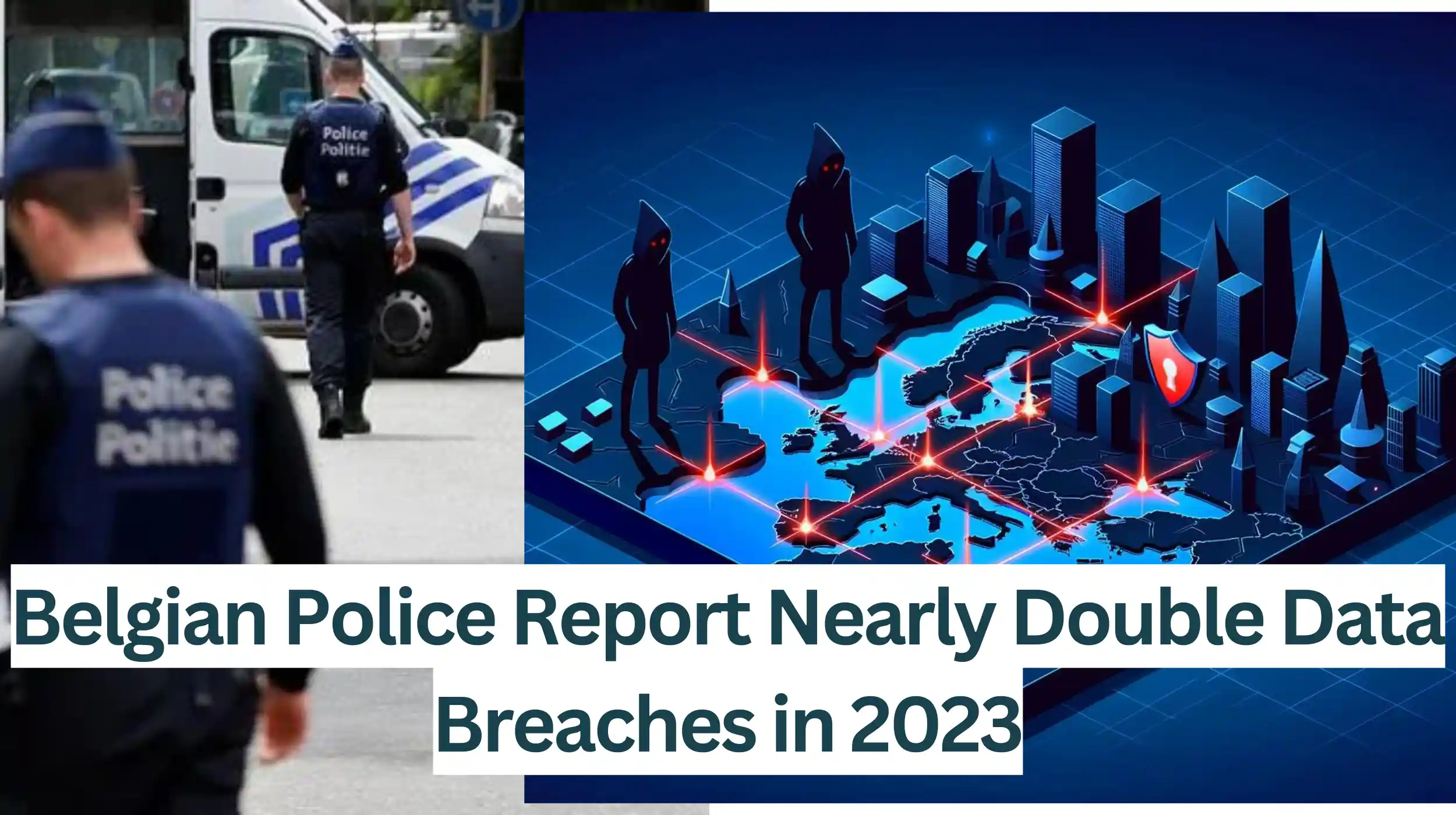 Belgian-Police-Report-Nearly-Double-Data-Breaches-in-2023