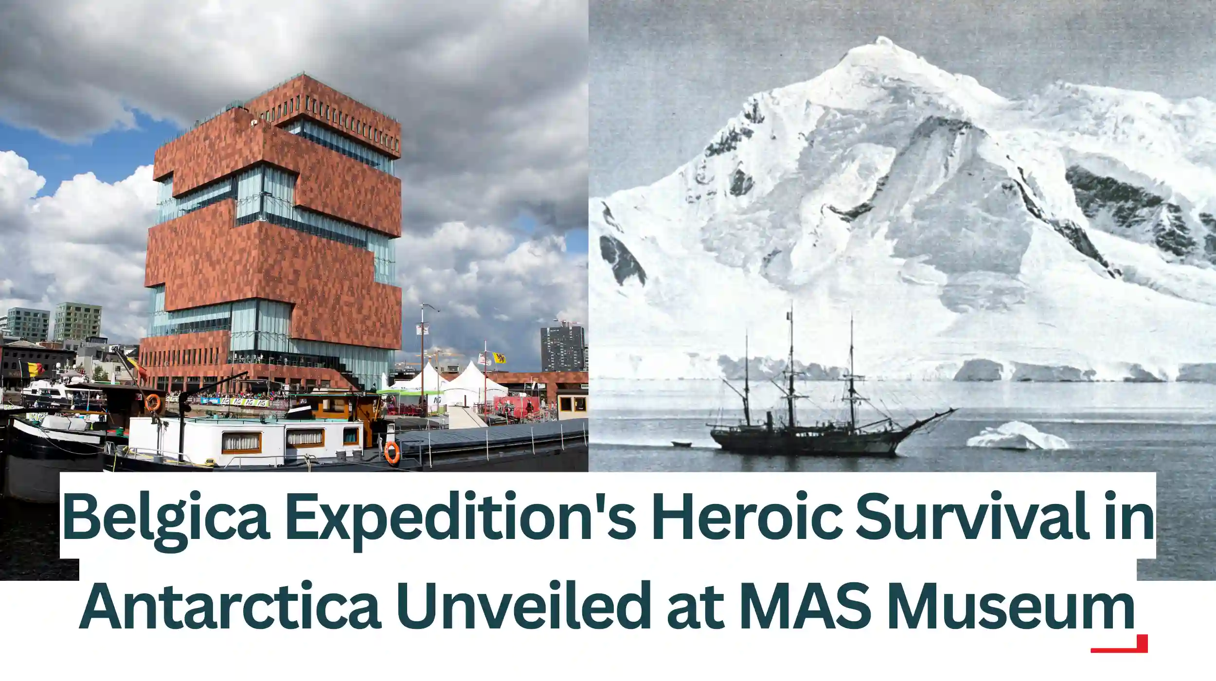 Belgica-Expeditions-Heroic-Survival-in-Antarctica-Unveiled-at-MAS-Museum