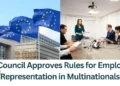 EU-Council-Approves-Stronger-Rules-for-Employee-Representation-in-Multinationals