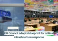 EU-Council-adopts-blueprint-for-critical-infrastructure-response