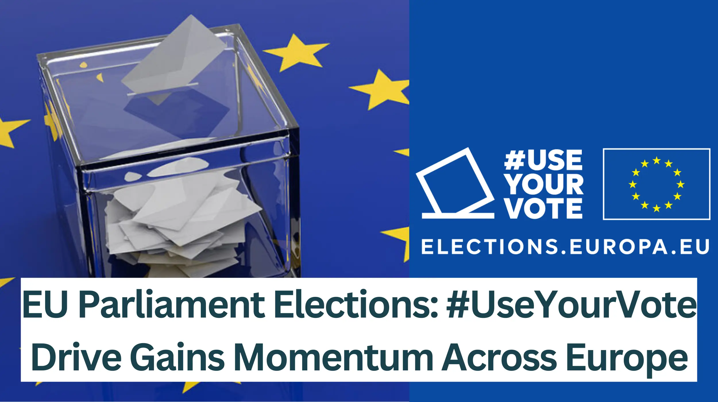 EU-Parliament-Elections-UseYourVote-Drive-Gains-Momentum-Across-Europe