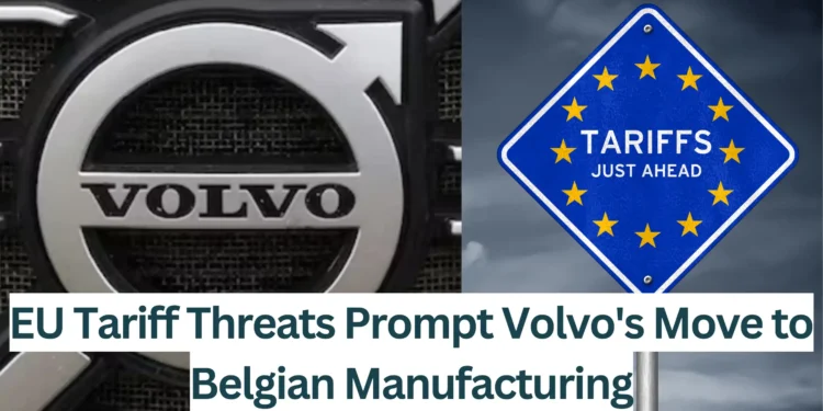 EU-Tariff-Threats-Prompt-Volvos-Move-to-Belgian-Manufacturing