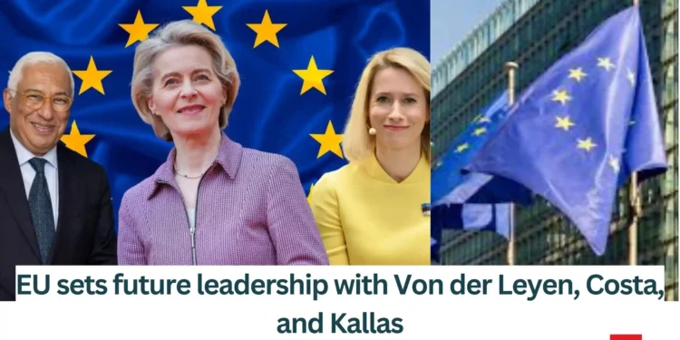 EU-sets-future-leadership-with-Von-der-Leyen-Costa-and-Kallas