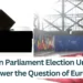 European-Parliament-Election-Unlikely-to-Answer-the-Question-of-Europe