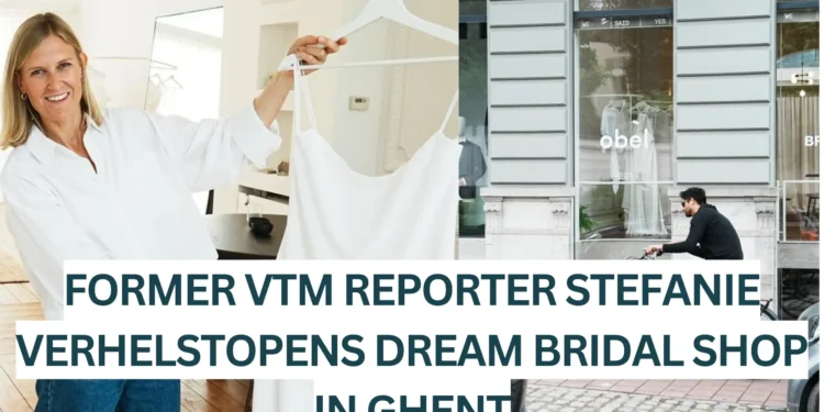 FORMER-VTM-REPORTER-STEFANIE-VERHELSTOPENS-DREAM-BRIDAL-SHOP-IN-GHENT