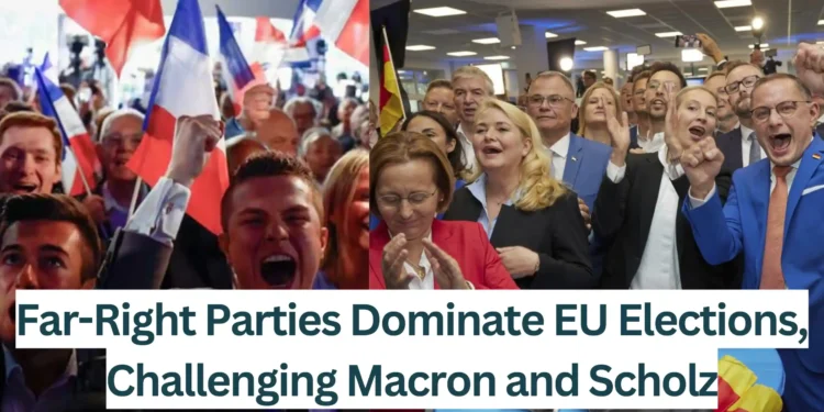 Far-Right-Parties-Dominate-EU-Elections-Challenging-Macron-and-Scholz