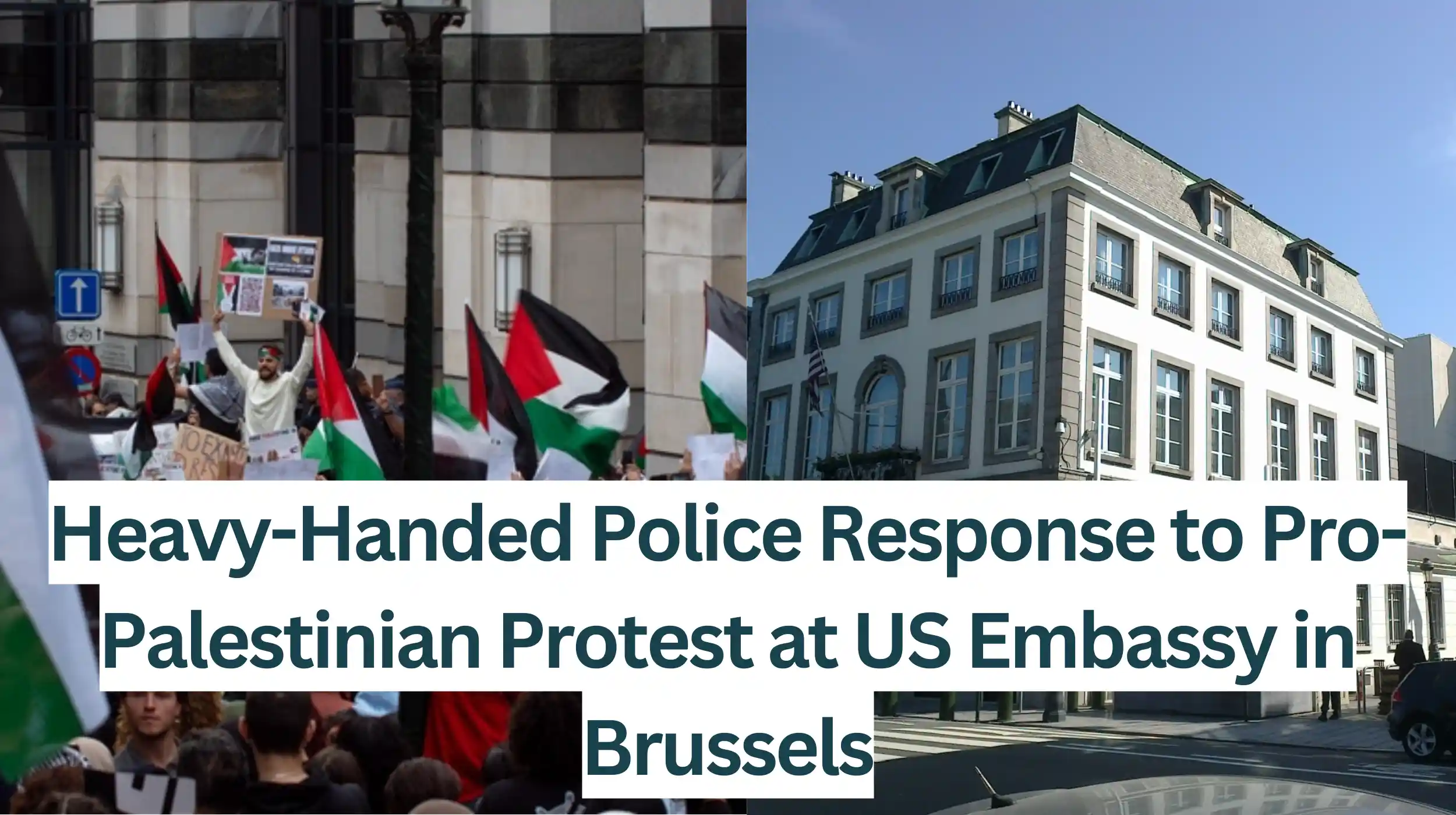 Heavy-Handed-Police-Response-to-Pro-Palestinian-Protest-at-US-Embassy-in-Brussels