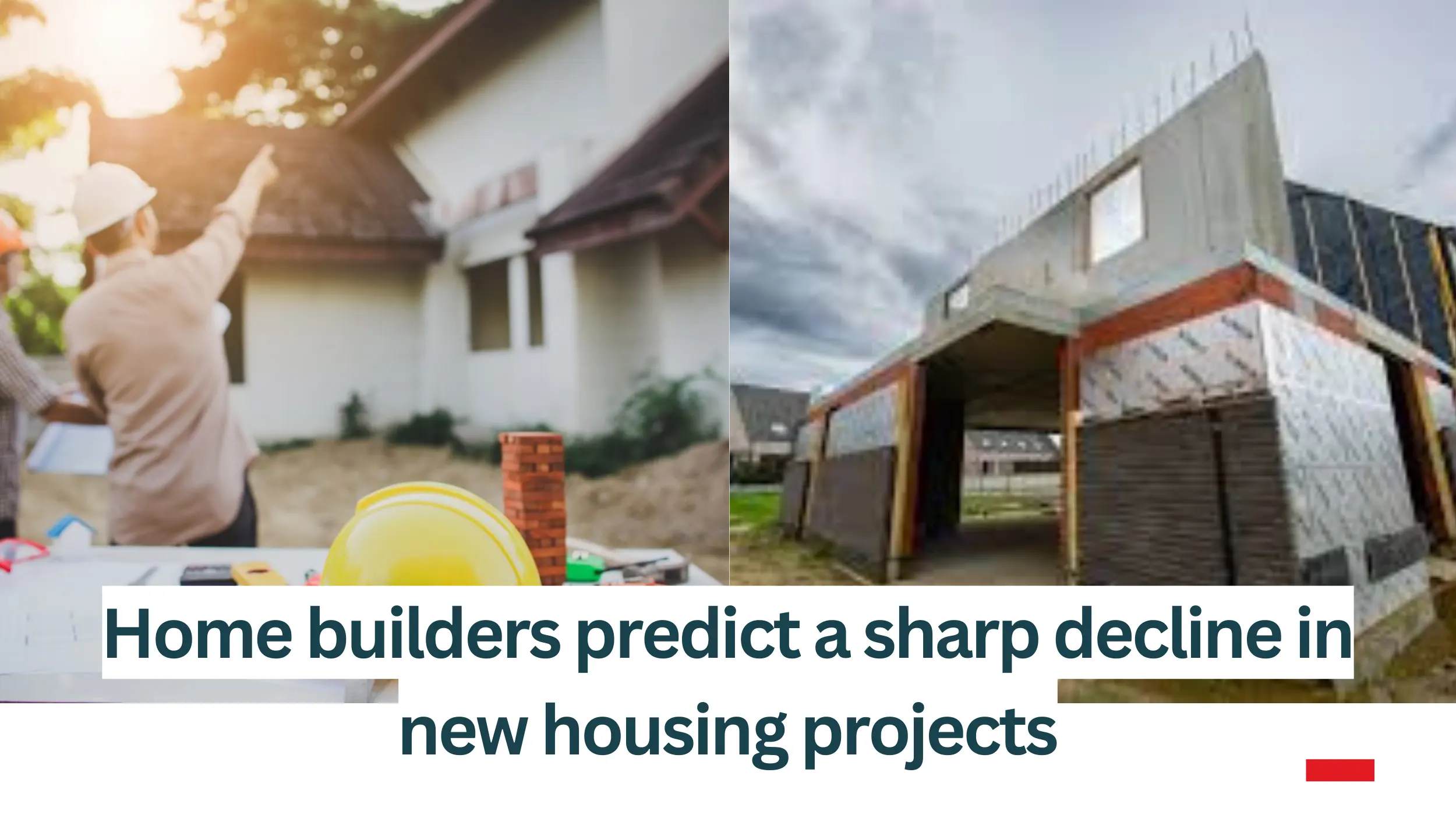 Home-builders-predict-a-sharp-decline-in-new-housing-projects.