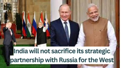 India will not sacrifice its strategic partnership with Russia for the West