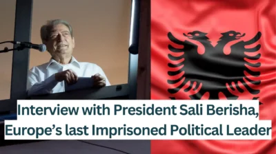 Interview with President Sali Berisha, Europe’s last Imprisoned Political Leader