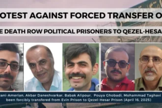 Iran: Transfer of Five Death Row Prisoners, Supporters of PMOI, from Evin to Qezelhessar, Site of Executions