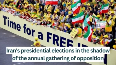 Iran’s presidential elections in the shadow of the annual gathering of Iran’s democratic opposition