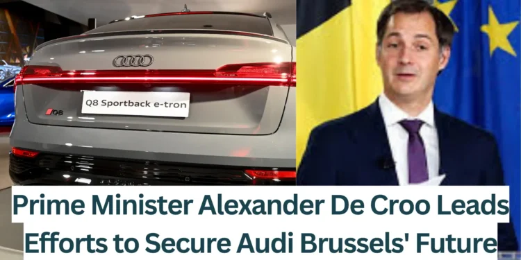 Prime-Minister-Alexander-De-Croo-Leads-Efforts-to-Secure-Audi-Brussels-Future