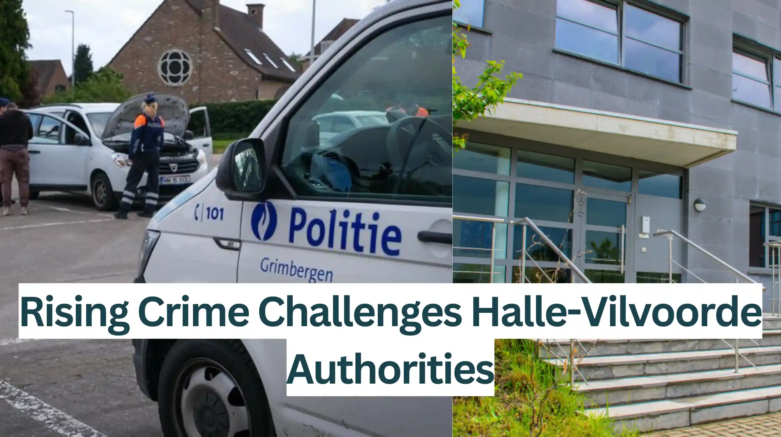 Rising-Crime-Challenges-Halle-Vilvoorde-Authorities