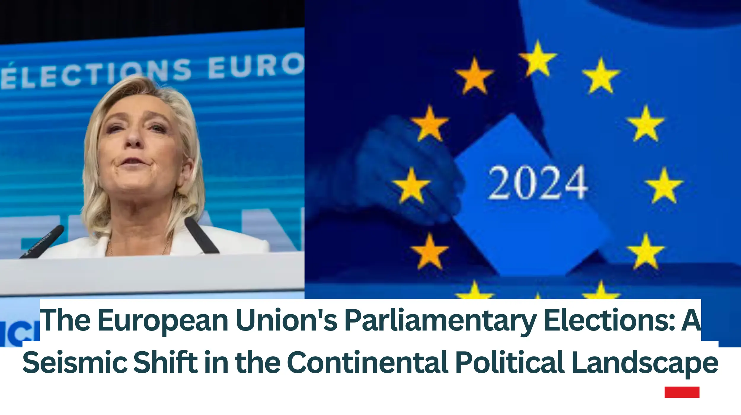 The-European-Unions-Parliamentary-Elections-A-Seismic-Shift-in-the-Continental-Political-Landscape